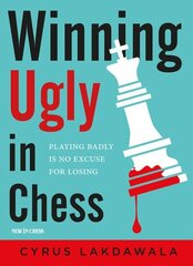 Winning Ugly in Chess: Playing Badly is No Excuse for Losing cena un informācija | Grāmatas par veselīgu dzīvesveidu un uzturu | 220.lv