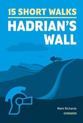 Short Walks Hadrian's Wall: 15 hand-picked routes cena un informācija | Grāmatas par veselīgu dzīvesveidu un uzturu | 220.lv
