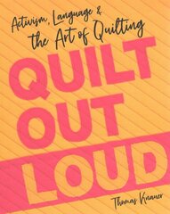 Quilt Out Loud: Activism, Language & the Art of Quilting цена и информация | Книги о питании и здоровом образе жизни | 220.lv