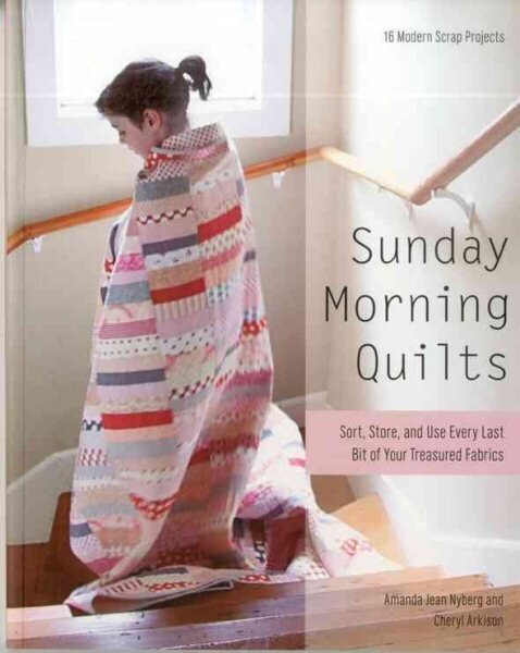 Sunday Morning Quilts: 16 Modern Scrap Projects * Sort, Store, and Use Every Last Bit of Your Treasured Fabrics цена и информация | Grāmatas par veselīgu dzīvesveidu un uzturu | 220.lv