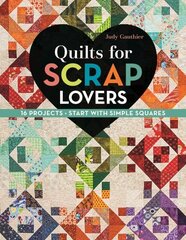 Quilts for Scrap Lovers: 16 Projects, Start with Simple Squares цена и информация | Книги о питании и здоровом образе жизни | 220.lv