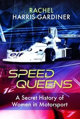 Speed Queens: A Secret History of Women in Motorsport cena un informācija | Grāmatas par veselīgu dzīvesveidu un uzturu | 220.lv