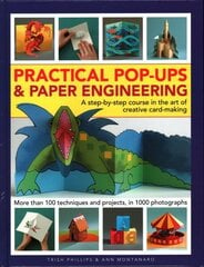 Practical Pop-Ups and Paper Engineering: A step-by-step course in the art of creative card-making, more than 100 techniques and projects, in 1000 photographs цена и информация | Книги о питании и здоровом образе жизни | 220.lv