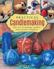 Practical Candlemaking: The Art of Making Candles and Creative Displays цена и информация | Книги о питании и здоровом образе жизни | 220.lv