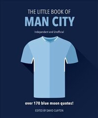 Little Book of Man City: More than 170 Blue Moon quotes Revised and updated cena un informācija | Grāmatas par veselīgu dzīvesveidu un uzturu | 220.lv