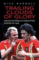 Trailing Clouds of Glory - Welsh Football's Forgotten Heroes of 1976 cena un informācija | Grāmatas par veselīgu dzīvesveidu un uzturu | 220.lv