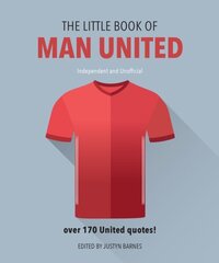 Little Book of Man United: Over 170 United quotes Revised and updated cena un informācija | Grāmatas par veselīgu dzīvesveidu un uzturu | 220.lv