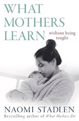 What Mothers Learn: Without Being Taught cena un informācija | Pašpalīdzības grāmatas | 220.lv