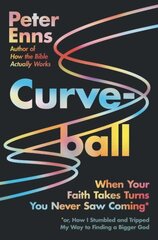 Curveball: When Your Faith Takes Turns You Never Saw Coming cena un informācija | Garīgā literatūra | 220.lv