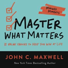 Master What Matters: 12 Value Choices to Help You Win at Life cena un informācija | Pašpalīdzības grāmatas | 220.lv