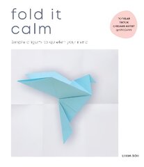 Fold It Calm: Simple origami to quieten your mind цена и информация | Книги о питании и здоровом образе жизни | 220.lv