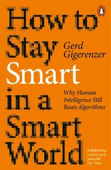 How to Stay Smart in a Smart World: Why Human Intelligence Still Beats Algorithms цена и информация | Самоучители | 220.lv