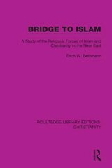 Bridge to Islam: A Study of the Religious Forces of Islam and Christianity in the Near East цена и информация | Духовная литература | 220.lv