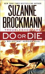 Do or Die: Troubleshooters: A Reluctant Heroes Novel cena un informācija | Romāni | 220.lv