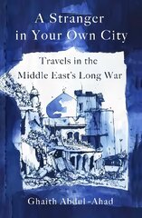 Stranger in Your Own City: Travels in the Middle East's Long War цена и информация | Поэзия | 220.lv