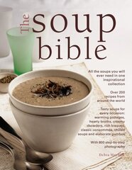 Soup Bible: All the Soups You Will Ever Need in One Inspirational Collection - Over 200 Recipes from Around the World cena un informācija | Pavārgrāmatas | 220.lv