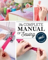 Complete Manual of Sewing: 120 Visual Lessons for Beginners cena un informācija | Mākslas grāmatas | 220.lv