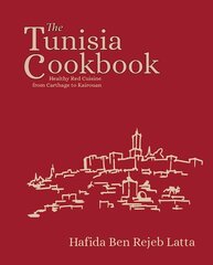 Tunisia Cookbook: A Celebration of Healthy Red Cuisine from Carthage to Kairouan цена и информация | Книги рецептов | 220.lv