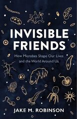Invisible Friends: How Microbes Shape Our Lives and the World Around Us cena un informācija | Ekonomikas grāmatas | 220.lv