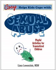 Cory Helps Kids Cope With Sexual Abuse: Playful Activities for Traumatized Children cena un informācija | Sociālo zinātņu grāmatas | 220.lv