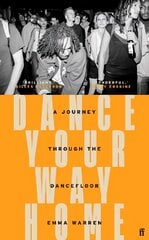 Dance Your Way Home: A Journey Through the Dancefloor Main цена и информация | Исторические книги | 220.lv