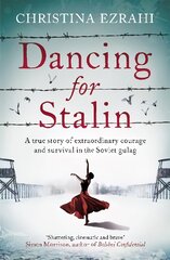 Dancing for Stalin: A True Story of Extraordinary Courage and Survival in the Soviet Gulag cena un informācija | Vēstures grāmatas | 220.lv
