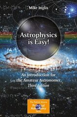 Astrophysics Is Easy!: An Introduction for the Amateur Astronomer 3rd ed. 2023 cena un informācija | Grāmatas par veselīgu dzīvesveidu un uzturu | 220.lv