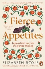 Fierce Appetites: Lessons from my year of untamed thinking цена и информация | Биографии, автобиогафии, мемуары | 220.lv