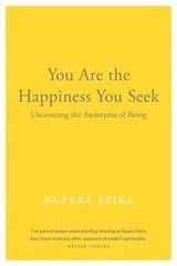 You Are the Happiness You Seek: Uncovering the Awareness of Being cena un informācija | Pašpalīdzības grāmatas | 220.lv