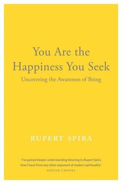 You Are the Happiness You Seek: Uncovering the Awareness of Being cena un informācija | Pašpalīdzības grāmatas | 220.lv