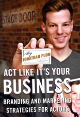 Act Like It's Your Business: Branding and Marketing Strategies for Actors цена и информация | Самоучители | 220.lv