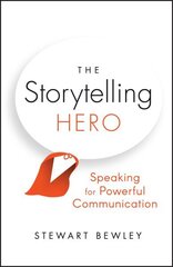 Storytelling Hero: Speaking for Powerful Communication cena un informācija | Pašpalīdzības grāmatas | 220.lv