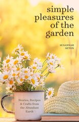 Simple Pleasures of the Garden: A Seasonal Self-Care Book for Living Well Year-Round (Simple Joys and Herbal Healing) cena un informācija | Grāmatas par dārzkopību | 220.lv