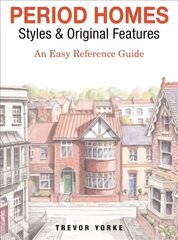 Period Homes - Styles & Original Features: An Easy Reference Guide cena un informācija | Pašpalīdzības grāmatas | 220.lv