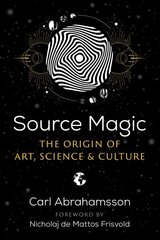 Source Magic: The Origin of Art, Science, and Culture cena un informācija | Pašpalīdzības grāmatas | 220.lv