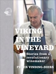 Viking in the Vineyard: Stories from a revolutionary winemaker cena un informācija | Pavārgrāmatas | 220.lv