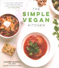 Simple Vegan Kitchen: Nutritionally Balanced, Easy and Delicious Plant-Based Meals for Daily Wellness цена и информация | Книги рецептов | 220.lv