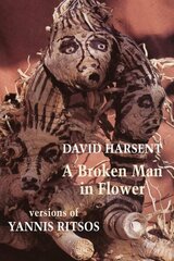 Broken Man in Flower: Versions of Yannis Ritsos cena un informācija | Dzeja | 220.lv