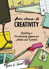 From Chaos To Creativity: Building a Productivity System for Artists and Writers cena un informācija | Svešvalodu mācību materiāli | 220.lv