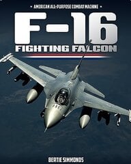 F-16 Fighting Falcon: American All-Purpose Combat Machine цена и информация | Путеводители, путешествия | 220.lv