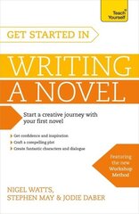 Get Started in Writing a Novel: How to write your first novel and create fantastic characters, dialogues and plot цена и информация | Пособия по изучению иностранных языков | 220.lv