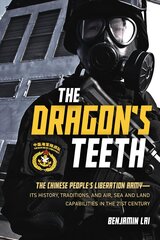 Dragon's Teeth: The Chinese People's Liberation Army - its History, Traditions, and Air, Sea and Land Capabilities in the 21st Century cena un informācija | Vēstures grāmatas | 220.lv