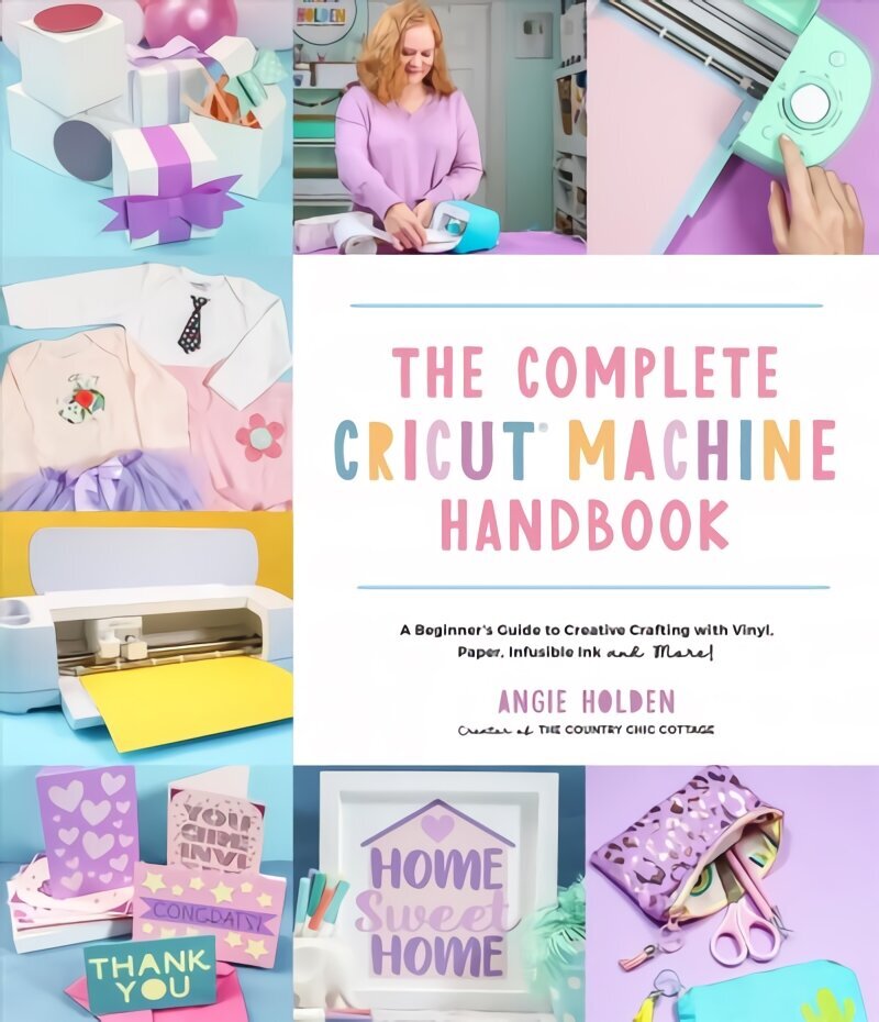 Complete Cricut Machine Handbook: A Beginner's Guide to Creative Crafting with Vinyl, Paper, Infusible Ink and More! cena un informācija | Mākslas grāmatas | 220.lv