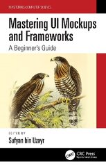 Mastering UI Mockups and Frameworks: A Beginner's Guide цена и информация | Книги об искусстве | 220.lv