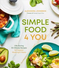 Simple Food 4 You: Life-Saving 30-Minute Recipes for Happier Weeknight Meals cena un informācija | Pavārgrāmatas | 220.lv