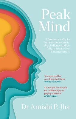 Peak Mind: Find Your Focus, Own Your Attention, Invest 12 Minutes a Day cena un informācija | Pašpalīdzības grāmatas | 220.lv