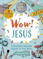 Wow! Jesus: Creatively explore stories in the Bible New edition cena un informācija | Grāmatas pusaudžiem un jauniešiem | 220.lv