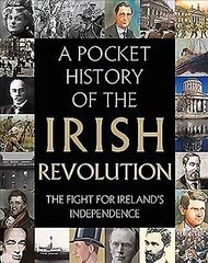 Pocket History of the Irish Revolution цена и информация | Исторические книги | 220.lv