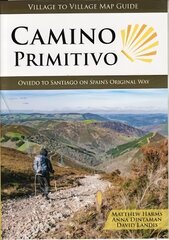 Camino Primitivo: Oviedo to Santiago on Spain's Original Way 2nd edition cena un informācija | Grāmatas par veselīgu dzīvesveidu un uzturu | 220.lv