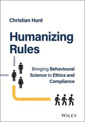 Humanizing Rules - Bringing Behavioural Science to Ethics and Compliance cena un informācija | Ekonomikas grāmatas | 220.lv